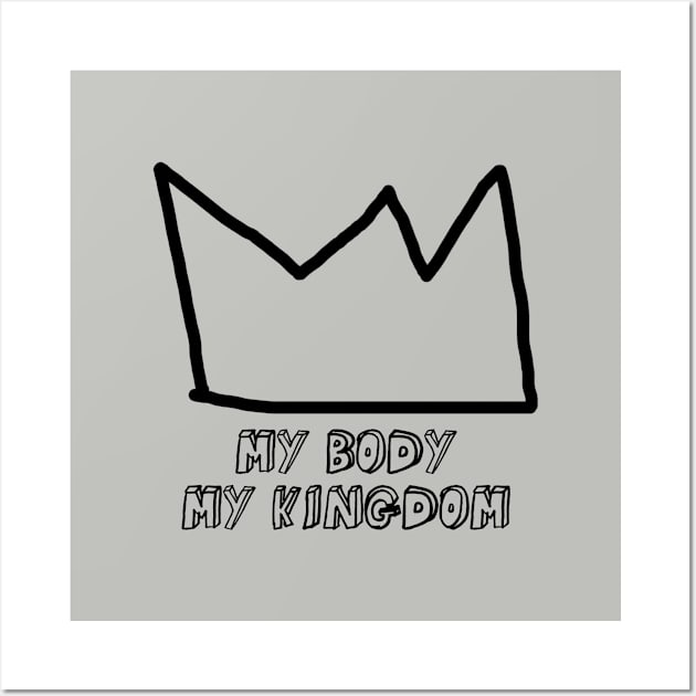 My Body My Kingdom, black Wall Art by Perezzzoso